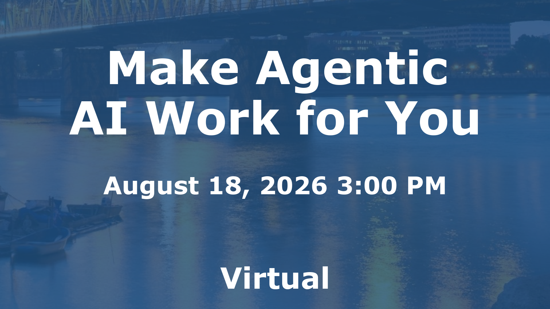 Make Agentic AI Work for You event image